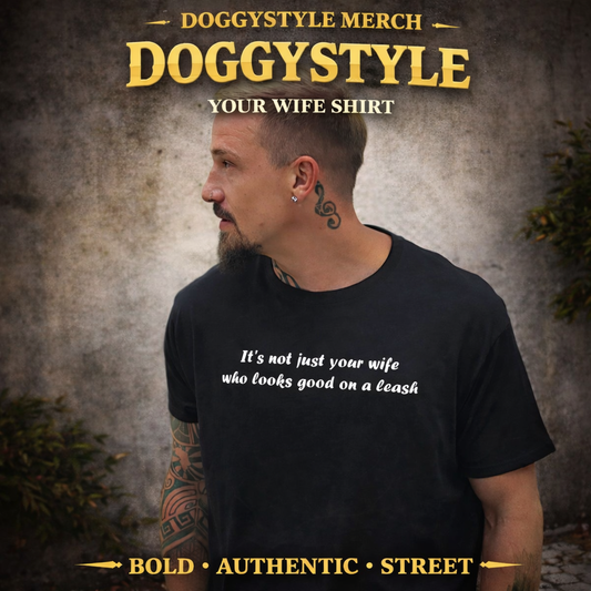 DoggyStyle "your wife" Shirt